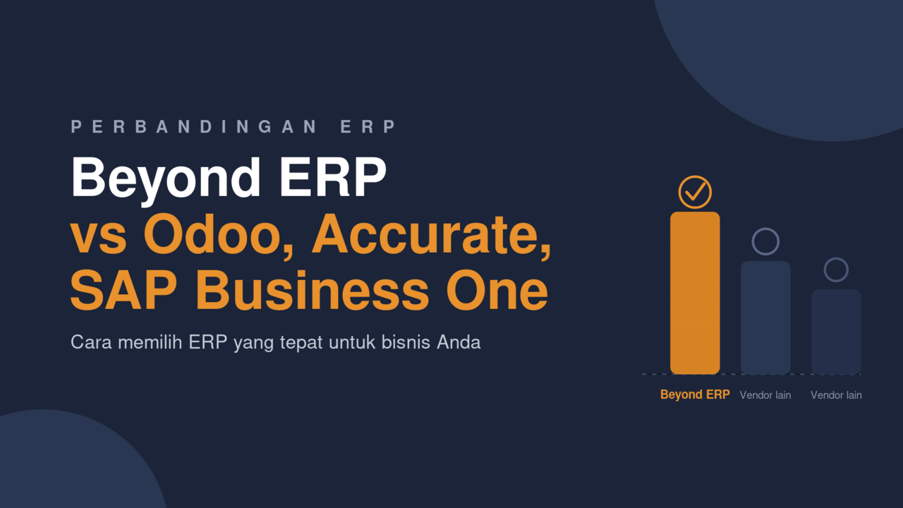 Beyond ERP vs Odoo, Accurate, SAP Business One: Cara Memilih yang Tepat